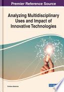 Analyzing Multidisciplinary Uses and Impact of Innovative Technologies