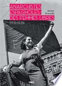 Anarchistes espagnoles : Des femmes libres 1931-1939