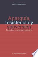 Anarquía, resistencia y subversión: debates contemporáneos