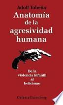 Anatomía de la agresividad humana