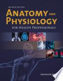 Anatomy and Physiology for Health Professionals