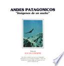 Andes Patagónicos : imágenes de Un Sueño : Construcciones Artesanales, Agricultura Orgánica Y Ecología en Los Valles Del Sur Argentino
