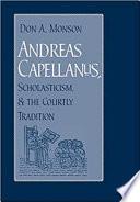 Andreas Capellanus, Scholasticism, and the Courtly Tradition