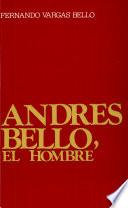 Andres Bello, El Hombre