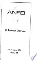 ANFEI: VI asamblea ordinaria, 22 de marzo 1969, México, D.F.