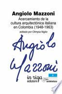 Angiolo Mazzoni. Acercamiento de la cultura arquitectónica italiana en Colombia (1948-1963)