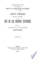 Aniversario cclx. de la muerte de Miguel de Cervantes Saavedra, album literario dedicado á la memoria del rey de los ingenios españoles