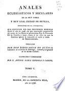 Annales eclesiasticos, y secvlares, de la ... civdad de Sevilla ... Desde el año de 1246 ... hasta el de 1671 ...