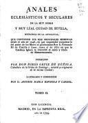 Annales eclesiasticos, y secvlares, de la ... civdad de Sevilla ... Desde el año de 1246 ... hasta el de 1671 ...