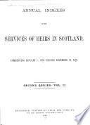 Annual Indexes to the Services of Heirs in Scotland