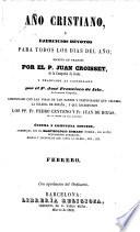 Año Cristiano, ó Ejercicios devotos para todos los dias del año ... Traducido al Castellano por el P. José Francisco de Isla (tom. 13-16 por D. José María Diaz Jimenez) ... Adicionado con las vidas de los santos y festividades que celebra la iglesia de España, y que escribieron los PP. Fr. Pedro Canteno y Fr. Juan de Rojas ... Última y completa edicion, aumentada con el Martirologio Romano, etc