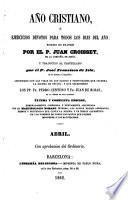 Año cristiano o Exercicios devotos para todos los dias del año: Abril (538 p.)