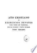 Año cristiano ó Exercicios devotos para todos los domingos, días de Cuaresma y fiestas movibles