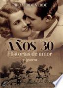 Años treinta: Historias de amor y guerra