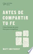 Antes de Compartir Tu Fe
