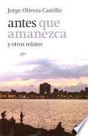 Antes que amanezca y otros relatos