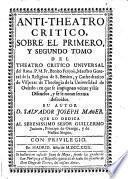 Anti-theatro critico, sobre el primero y segundo tomo del theatro critico universal di Fr. Benito Feyoo