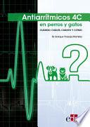 Antiarrítmicos 4C en perros y gatos. Cuándo, Cuáles, Cuánto y Cómo