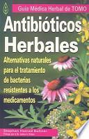 Antibioticos Herbales: Alternativas Naturales Para el Tratamiento de Bacterias Resistentes A los Medicamentos