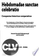 Antica Celebrazione Della Settimana Santa a Gerusalemme E Il Suo Sviluppo Nei Riti Dell'Oriente E Dell'Occidente