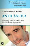 Anticancer: Prevenir y Vencerlo Estimulando Nuestras Defensas Naturales = Anticancer