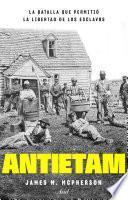 Antietam, la batalla que permitió la libertad de los esclavos