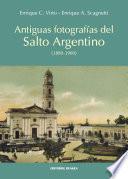 Antiguas fotografìas del Salto Argentino ( 1880-1960)