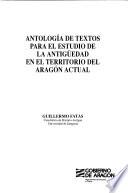 Antología de textos para el estudio de la antigüedad en el territorio del Aragón actual