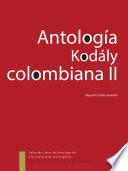 Antología Kodaly Colombiana II
