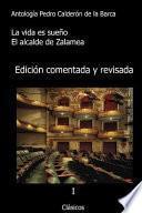 Antología Pedro Calderón de la Barca: la Vida Es Sueño, el Alcalde de Zalamea