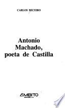 Antonio Machado, poeta de Castilla