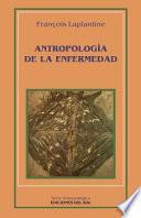 Antropologia de la Enfermedad: Estudio Etnologico de los Sistemas de Representaciones Etiologicas y Terapeuticas en la Sociedad Occidental Contempora