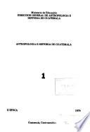 Antropología e Historia de Guatemala
