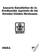 Anuario estadístico de la producción agrícola de los Estados Unidos Mexicanos
