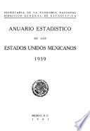 Anuario estadístico de los Estados Unidos Mexicanos 1939