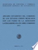 Anuario estadístico del comercio de los Estados Unidos Mexicanos con los países de la Asociación Latinoamericana de Libre Comercio 1971