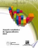 Anuario estadístico del estado de Aguascalientes. Edición 2012
