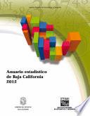 Anuario estadístico del estado de Baja California. Edición 2012