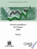 Anuario estadístico del estado de Chiapas 2009. Tomo I
