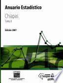 Anuario estadístico del estado de Chiapas. Edición 2007 Tomo II