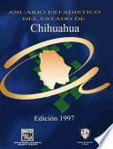 Anuario estadístico del estado de Chihuahua 1997