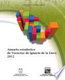 Anuario estadístico del estado de Veracruz Ignacio de la Llave. Edición 2012