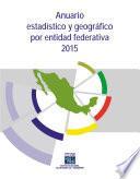 Anuario estadístico y geográfico por entidad federativa 2015