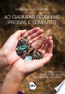 Ao garimpar pedrinhas, prosas e sementes