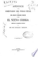 Apéndice a los comentarios del Código Penal de Joaquín Francisco Pacheco, ó sea, El nuevo código