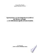 Aportaciones a la investigación de archivos del México colonial y a la bibliohemerografía afromexicanista