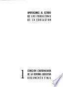 Aportaciones al estudio de los problemas de la educación: Comisión Coordinadora de la Reforma Educativa. Documento final