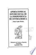 Aportaciones al estudio social de la independencia de Centroamérica