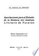 Aportaciones para el estudio de la historia del Instituto Literario de Yucatán