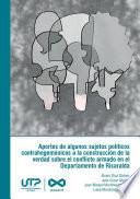 Aportes de algunos sujetos políticos contrahegemónicos a la construcción de la verdad sobre el conflicto armado en el departamento de Risaralda